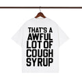Cough Syrup T Shirts